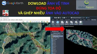 Dowload ảnh vệ tinh đúng tọa độ và ghép nhiều ảnh vào Autocad| Văn Đình Sơn