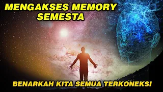 MENGAKSES MEMORY SEMESTA| BENARKAH KITA SALING TERKONEKSI ?