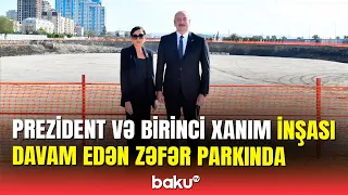 İlham Əliyev və Mehriban Əliyeva Bakıda inşası davam etdirilən Zəfər parkında olub