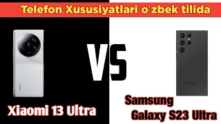 Xiaomi 13 Ultra VS Samsung Galaxy S23 Ultra oʻzbek tilida.