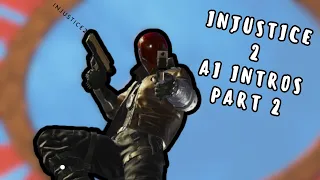 My Injustice 2 AI Intros Part 2