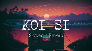 Afsana Khan - Koi Si (Slowed + Reverb) | Always With Lofi | #slowedandreverb #trendingsong