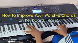 How to Improve Your Worship Chords on Keyboard | Part 5