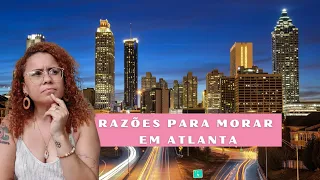 5 MOTIVOS PARA MORAR EM ATLANTA