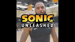 LeBron James, Scream if you love Sonic Unleashed