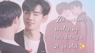 ZeeNuNew // Zee suddenly realising he's dating a 21 year old