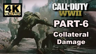 CALL OF DUTY WW2 | CAMPAIGN GAMEPLAY WALKTHROUGH PART 6 | ( Collateral Damage ) | No Commentary.