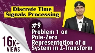 Problem 1: Pole - Zero Representation of a System in Z-Transform | Discrete Time Signals Processing