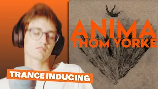 First Time Listening to Thom Yorke - ANIMA