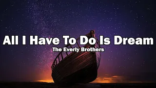 All I Have To Do Is Dream - The Everly Brothers (Lyrics)