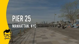 Exploring Pier 25 at Hudson River in Manhattan, NYC