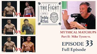 Teddy Atlas's Mythical Matchups Part II - Mike Tyson vs.   - Who Wins? | Episode 33