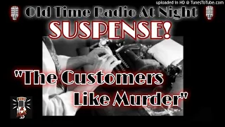 🎙️SUSPENSE!🎙️Old Time Radio Show Thriller ⚰️"The Customers Like Murder"🎙️