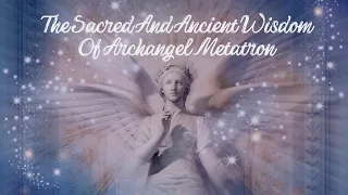 Angelic Music - The Sacred And Ancient Wisdom Of Archangel Metatron