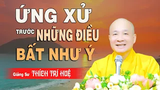 Cách Ứng Xử Trước Những Điều Bất Như Ý Trong Cuộc Sống - Hay lắm. Chùa Pháp Tạng Thích Trí Huệ