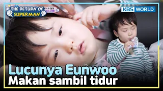 [IND/ENG] So cute! Eunwoo is eating while dozing off | The Return of Superman | KBS WORLD TV 240204