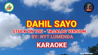 DAHIL SAYO (STUCK ON YOU - TAGALOG VERSION) - By: Nyt Lumenda (KARAOKE)💯