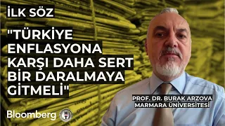 İlk Söz - "Türkiye Enflasyona Karşı Daha Sert Bir Daralmaya Gitmeli" | 25 Nisan 2024