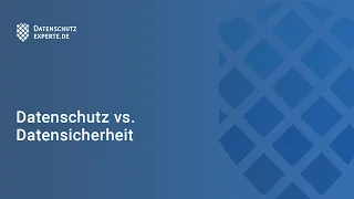 Datensicherheit vs. Datenschutz – Definitionen und Unterschiede