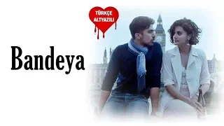 Bandeya - Türkçe Alt Yazılı | Arijit Singh | Dil Juunglee