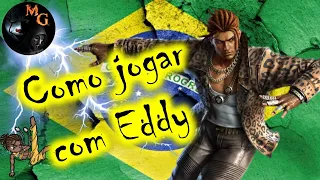 Como jogar com Eddy - Tekken 7 - dicas e combos