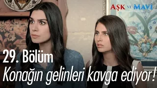 Konağın gelinleri kavga ediyor! - Aşk ve Mavi 29. Bölüm - atv