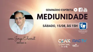 Seminário: MEDIUNIDADE | Jorge ELARRAT | 15/08 | 15h