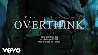 Dre X Sparta - Overthink (Official Audio)