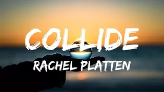 Rachel Platten - Collide (Lyrics / Lyric Video)