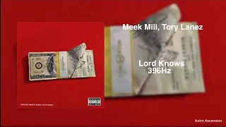 Meek Mill - Lord Knows ft Tory Lanez [396Hz Release Guilt & Fear]