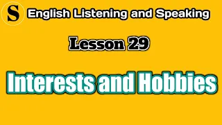 Interests and Hobbies - English Listening @ Speaking - Lesson 29