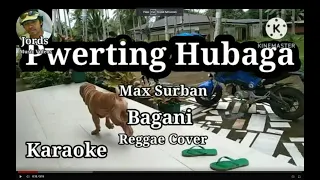 Pwerting Hubaga - Max Surban || Karaoke Bagani Reggae cover