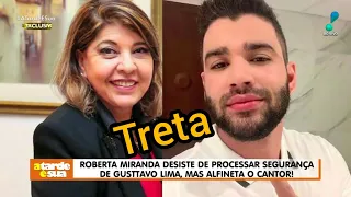 Roberta Miranda desiste de processar segurança de Gusttavo Lima uma alfineta o cantor!