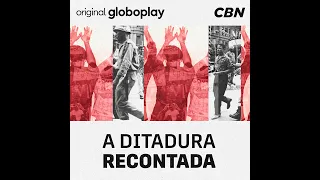 'A Ditadura Recontada': conheça os bastidores do podcast