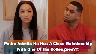 'The Family Chantel' Pedro Admits He Has A Close Relationship With One Of His Colleagues??!