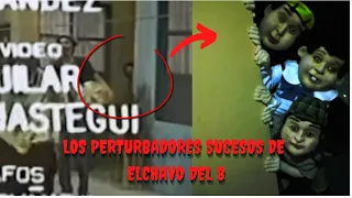 EL PERTURBADOR CASO DEL CHAVO DEL 8