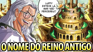 DESVENDADO MAIOR MISTÉRIO DE ONE PIECE - O NOME DO REINO ANTIGO (LUFFY ESTEVE LÁ E NINGUÉM PERCEBEU)