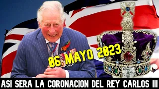 ASI sera la CORONACION de CARLOS III el 06 de MAYO de 2023 - Ver Para Creer