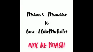 Maroon 5 - Memories vs Lauv - I Like Me Better (N1X RE-MASH)