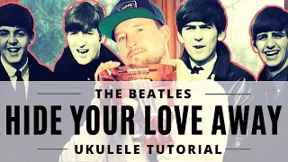 You've Got To Hide Your Love Away | The Beatles | Ukulele Tutorial