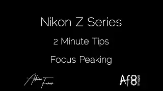 NIKON Z SERIES - 2 MINUTE TIPS #4 = focus peaking on the nikon z6 & nikon z7