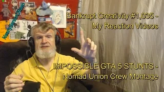IMPOSSIBLE GTA 5 STUNTS - Nomad Union Crew Montage : Bankrupt Creativity #1,035- My Reaction Videos