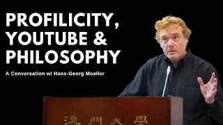 Profilicity, YouTube and Philosophy - w/ Hans-Georg Moeller @carefreewandering