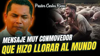 Mensaje muy conmovedor que hizo llorar al mundo - Pastor Carlos Rivas