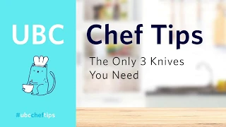 The Only 3 Knives You'll Ever Need | UBC Chef Tips