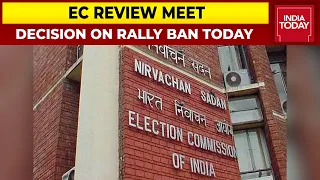 EC's Restrictions In 5 Poll Bound-States Ends Today; Poll Panel Holds Review Meeting On Rallies