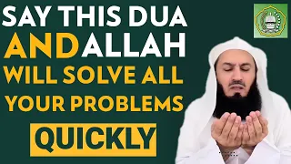 Say this Dua & Allah will solve all your problems Quickly | Mufti Menk