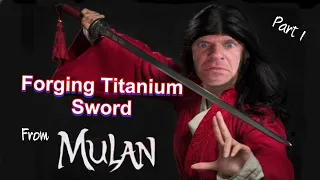 Making A Forged Titanium Sword From The Movie MULAN  !! part 1