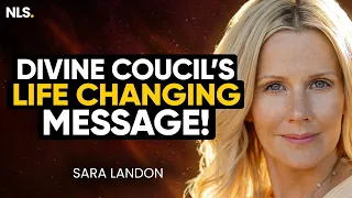 The Divine Council Channeled Message: Life is About to Change! | Sara Landon