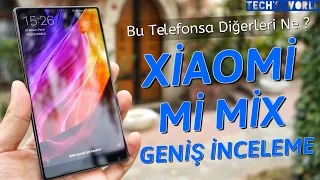 Xiaomi Mi Mix Geniş İnceleme - Bu Telefonsa Diğerleri Ne ?